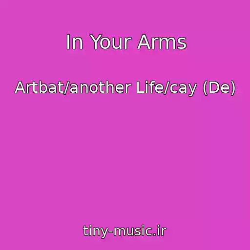 کاور آهنگ In Your Arms از Artbat/another Life/cay (De)