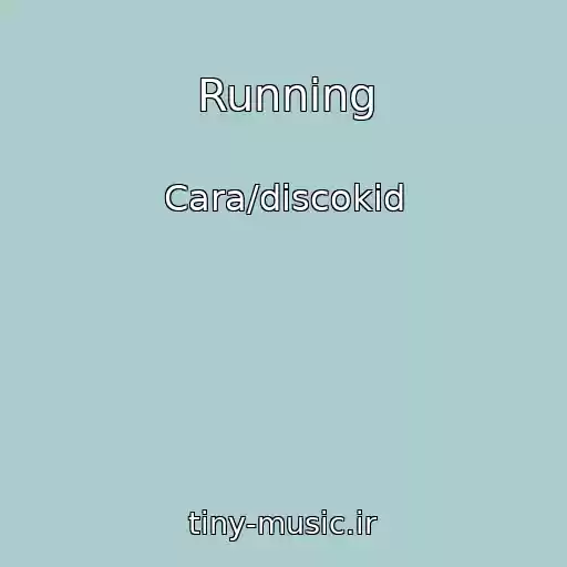 کاور آهنگ Running از Cara/discokid
