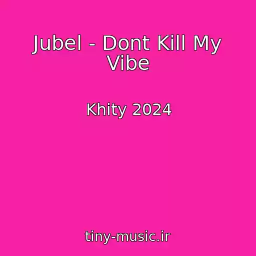 کاور آهنگ Jubel - Dont Kill My Vibe از Khity 2024