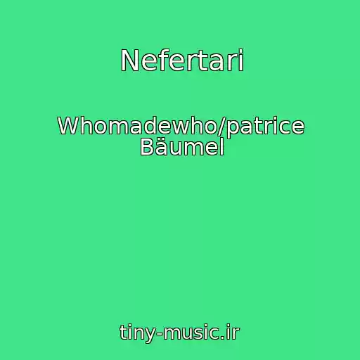 کاور آهنگ Nefertari از Whomadewho/patrice Bäumel