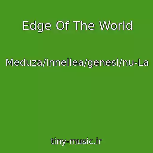 کاور آهنگ Edge Of The World از Meduza/innellea/genesi/nu-La