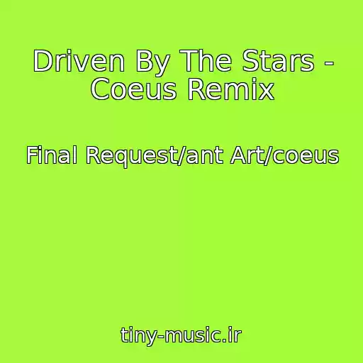 کاور آهنگ Driven By The Stars - Coeus Remix از Final Request/ant Art/coeus