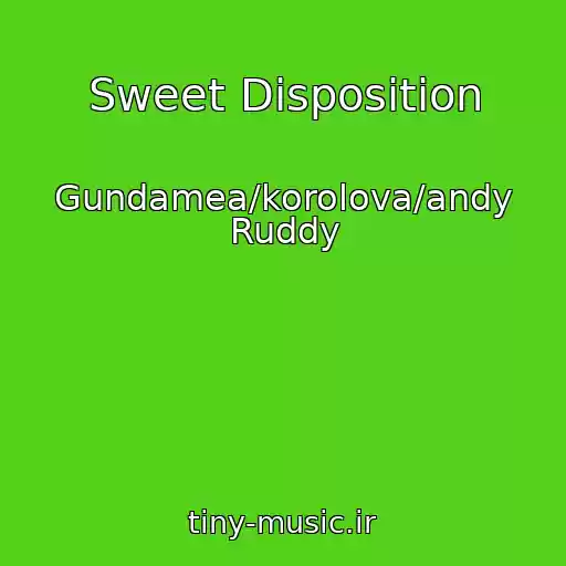 کاور آهنگ Sweet Disposition از Gundamea/korolova/andy Ruddy
