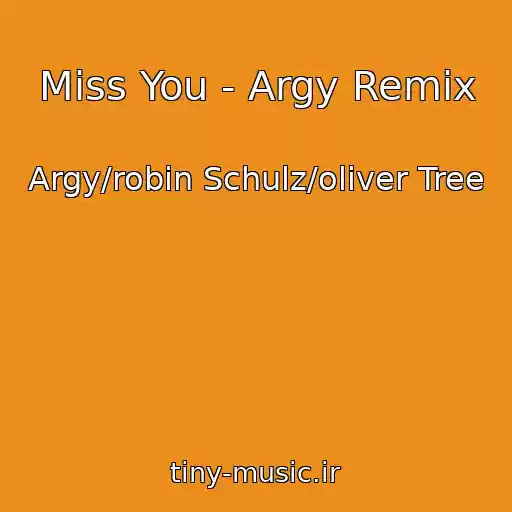 کاور آهنگ Miss You - Argy Remix از Argy/robin Schulz/oliver Tree