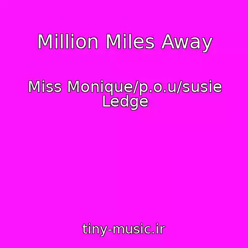 کاور آهنگ Million Miles Away از Miss Monique/p.o.u/susie Ledge