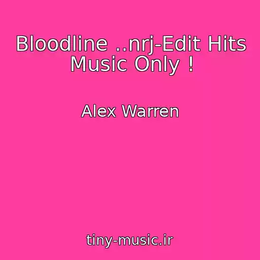 کاور آهنگ Bloodline ..nrj-Edit Hits Music Only ! از Alex Warren