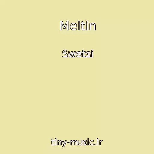 کاور آهنگ Meltin از Swetsi