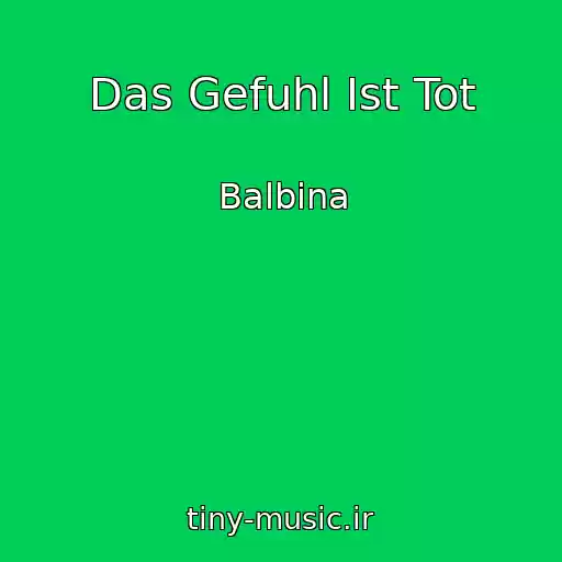 کاور آهنگ Das Gefuhl Ist Tot از Balbina