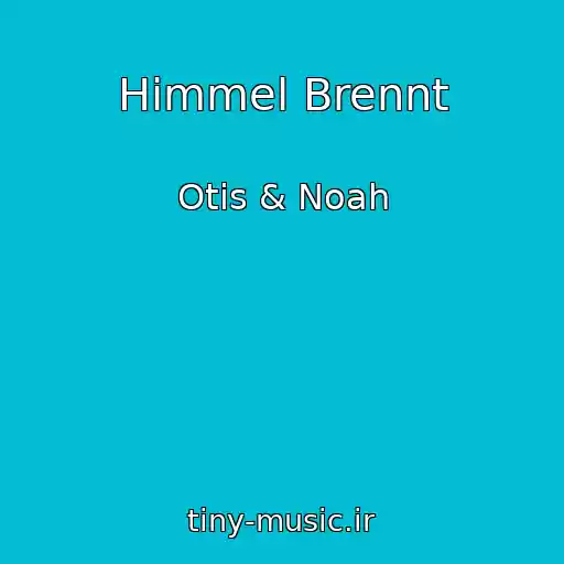 کاور آهنگ Himmel Brennt از Otis & Noah