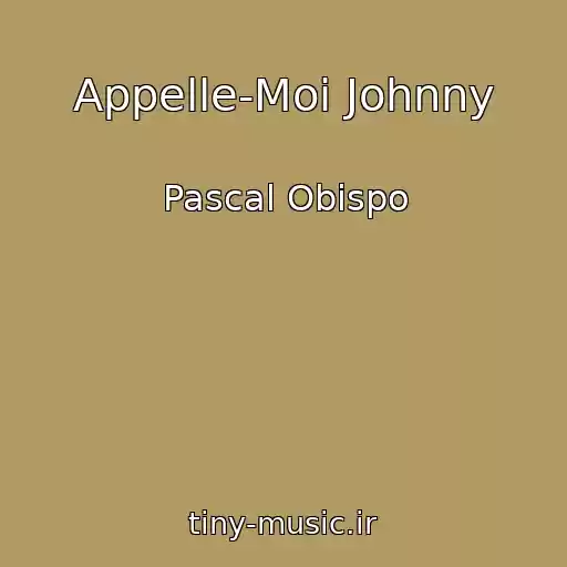 کاور آهنگ Appelle-Moi Johnny از Pascal Obispo