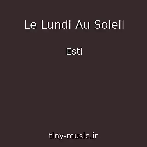 کاور آهنگ Le Lundi Au Soleil از Estl