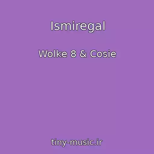 کاور آهنگ Ismiregal از Wolke 8 & Cosie