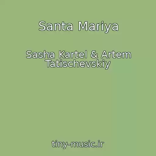 کاور آهنگ Santa Mariya از Sasha Kartel & Artem Tatischevskiy