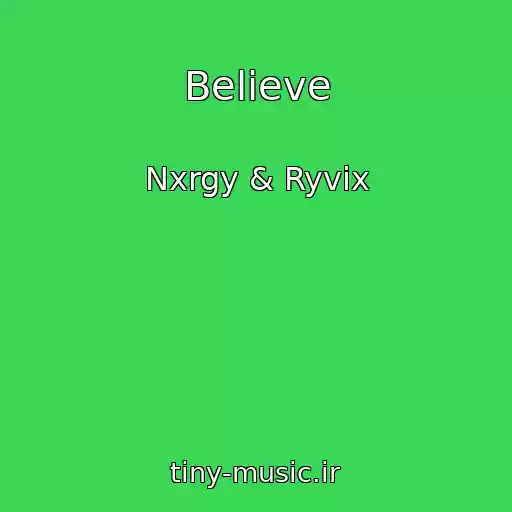 کاور آهنگ Believe از Nxrgy & Ryvix