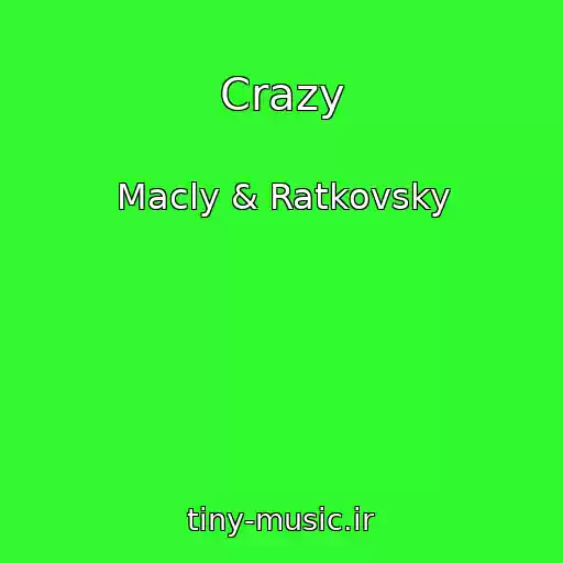 کاور آهنگ Crazy از Macly & Ratkovsky