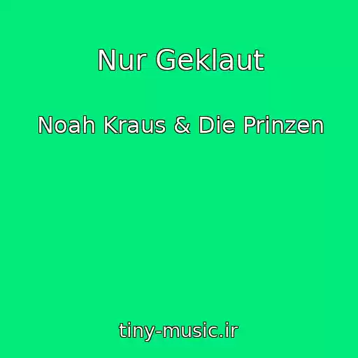 کاور آهنگ Nur Geklaut از Noah Kraus & Die Prinzen