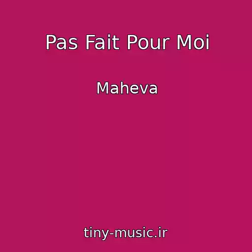 کاور آهنگ Pas Fait Pour Moi از Maheva
