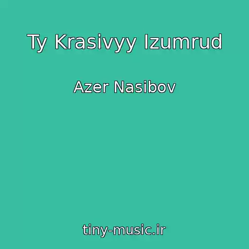 کاور آهنگ Ty Krasivyy Izumrud از Azer Nasibov