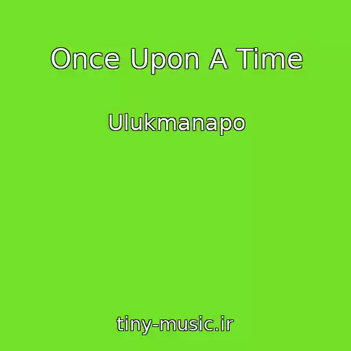 کاور آهنگ Once Upon A Time از Ulukmanapo