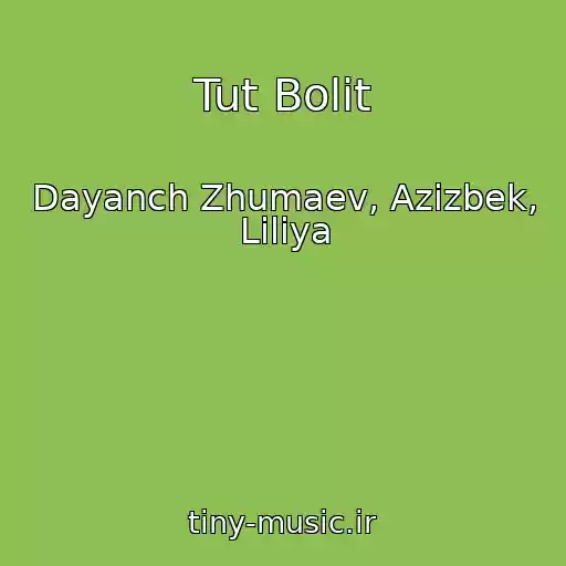 کاور آهنگ Tut Bolit از Dayanch Zhumaev, Azizbek, Liliya