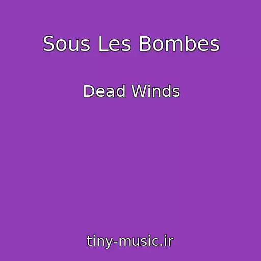 کاور آهنگ Sous Les Bombes از Dead Winds
