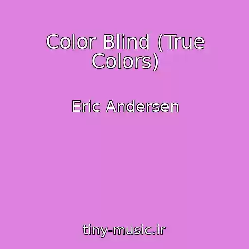 کاور آهنگ Color Blind (True Colors) از Eric Andersen