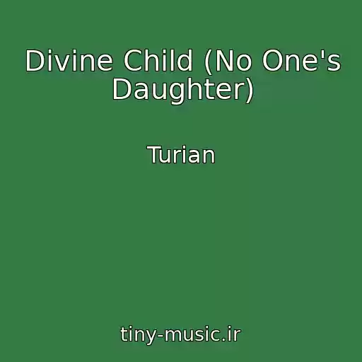 کاور آهنگ Divine Child (No One's Daughter) از Turian