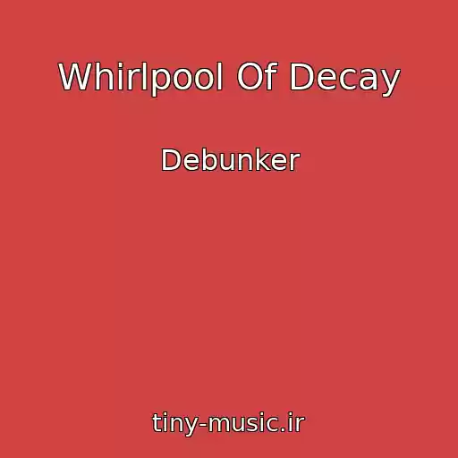 کاور آهنگ Whirlpool Of Decay از Debunker