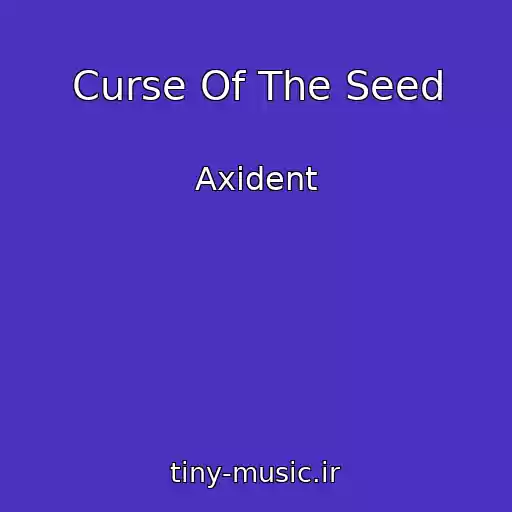 کاور آهنگ Curse Of The Seed از Axident