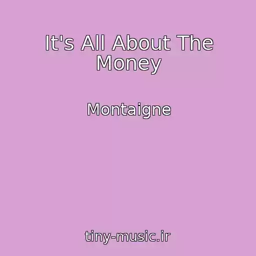 کاور آهنگ It's All About The Money از Montaigne