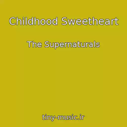 کاور آهنگ Childhood Sweetheart از The Supernaturals