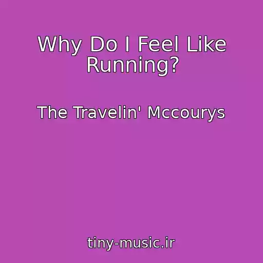 کاور آهنگ Why Do I Feel Like Running? از The Travelin' Mccourys