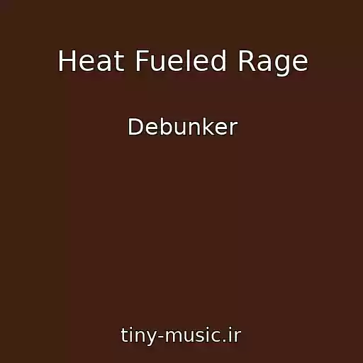 کاور آهنگ Heat Fueled Rage از Debunker