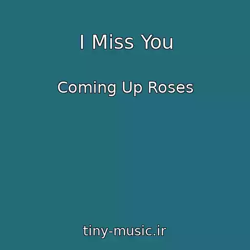 کاور آهنگ I Miss You از Coming Up Roses
