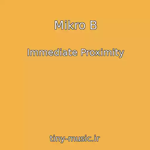 کاور آهنگ Mikro B از Immediate Proximity