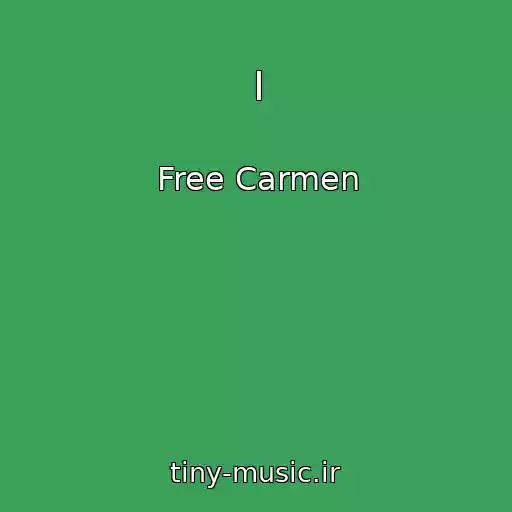 کاور آهنگ I از Free Carmen