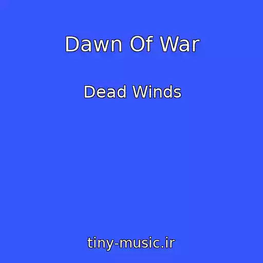 کاور آهنگ Dawn Of War از Dead Winds