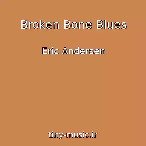 کاور آهنگ Broken Bone Blues از Eric Andersen