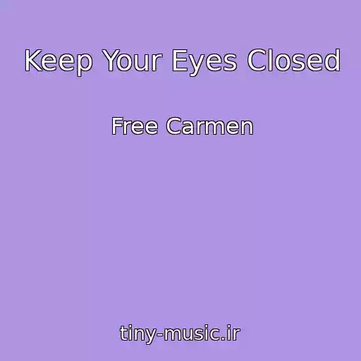 کاور آهنگ Keep Your Eyes Closed از Free Carmen