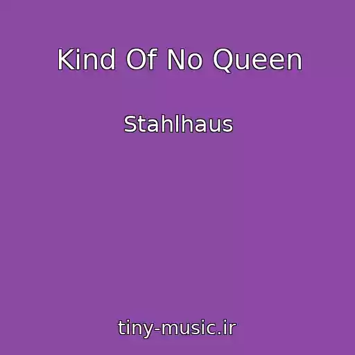 کاور آهنگ Kind Of No Queen از Stahlhaus