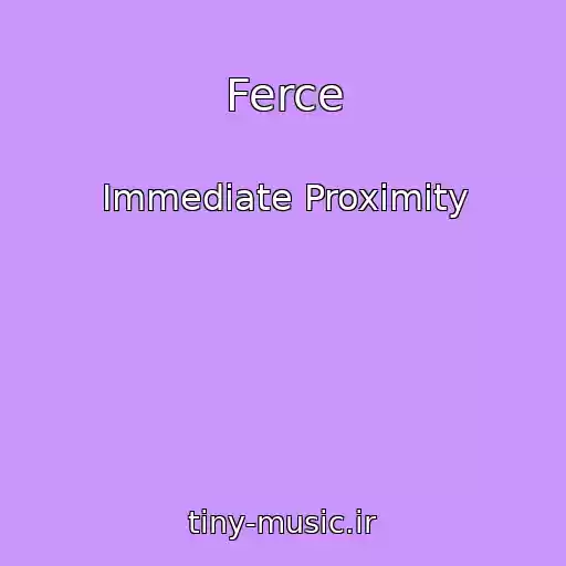 کاور آهنگ Ferce از Immediate Proximity
