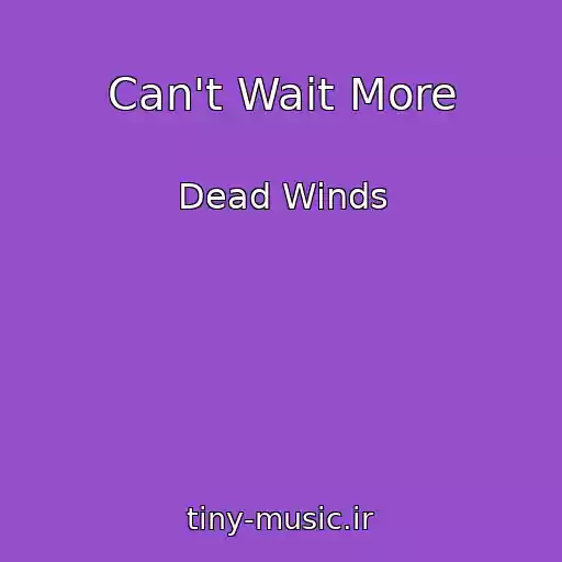 کاور آهنگ Can't Wait More از Dead Winds