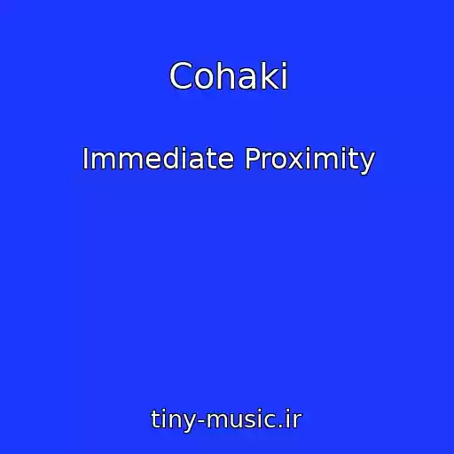 کاور آهنگ Cohaki از Immediate Proximity