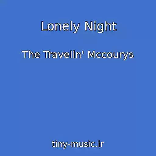 کاور آهنگ Lonely Night از The Travelin' Mccourys