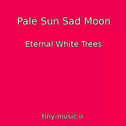 کاور آهنگ Pale Sun Sad Moon از Eternal White Trees