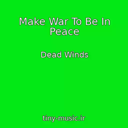 کاور آهنگ Make War To Be In Peace از Dead Winds