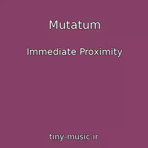 کاور آهنگ Mutatum از Immediate Proximity