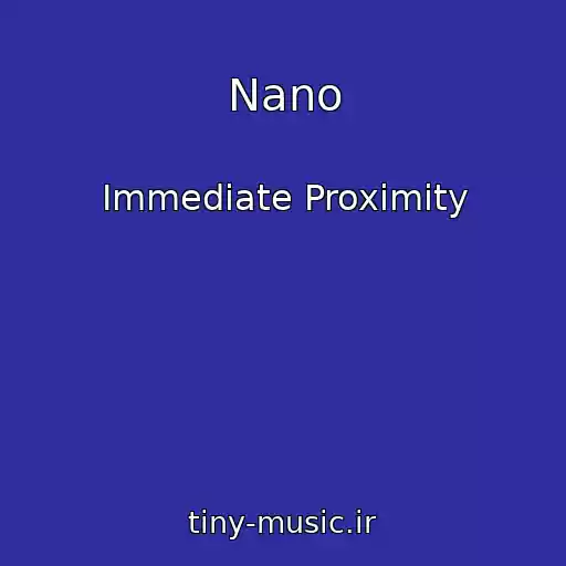 کاور آهنگ Nano از Immediate Proximity