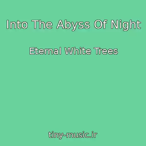 کاور آهنگ Into The Abyss Of Night از Eternal White Trees