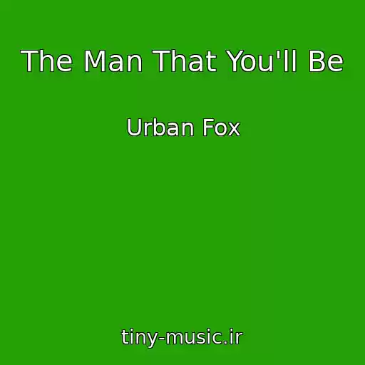 کاور آهنگ The Man That You'll Be از Urban Fox